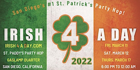 2022 Irish 4 A Day ~ San Diego's #1 St. Patrick's Day Party Hop! tickets