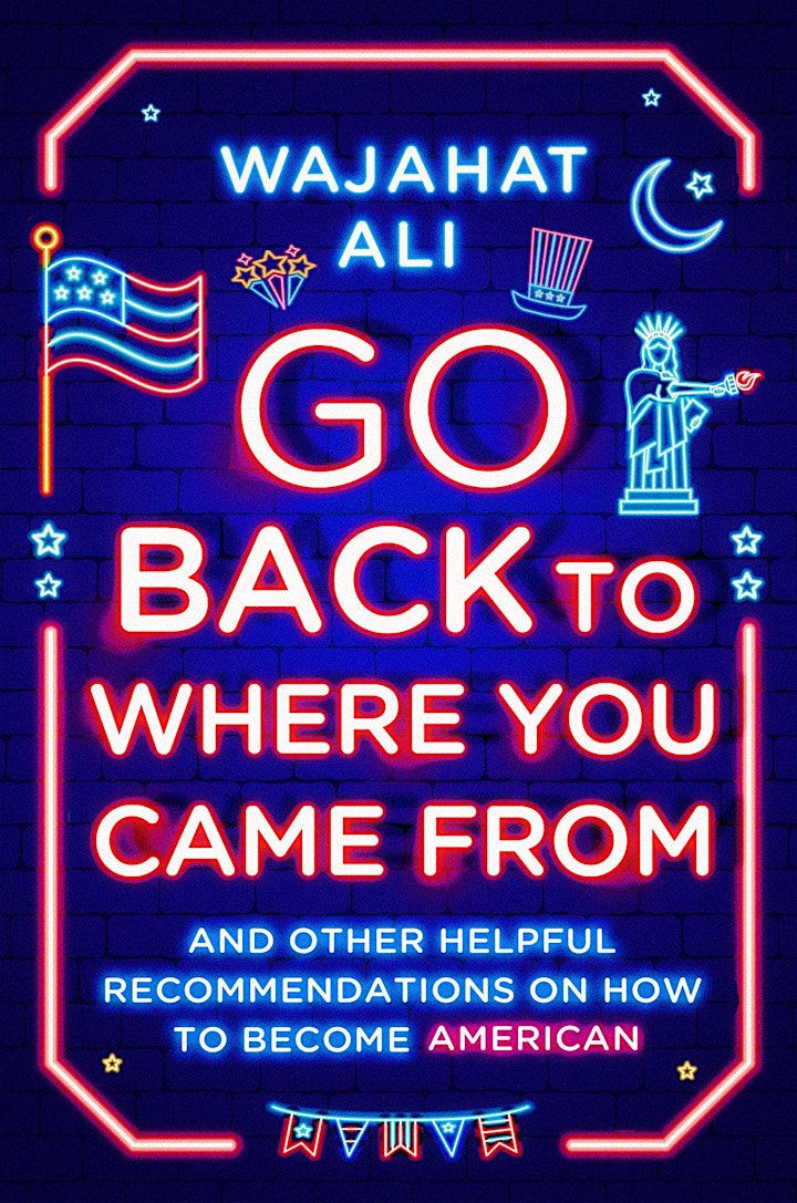 Go Back to Where You Came From: An Evening with Wajahat Ali and Others image