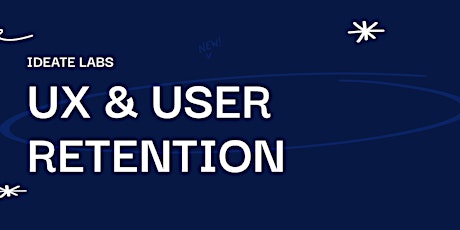 UX & User retention: Designing products people want to come back to tickets