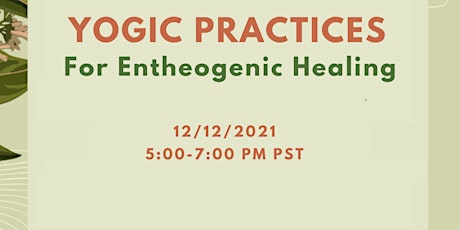 Yogic Practices for Entheogenic Healing