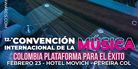 12a CONVENCION INTERNACIONAL DE LA MUSICA - PEREIRA, COLOMBIA entradas