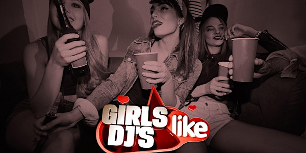 Girls Like dj's - Sat 19 Feb. Kokorico