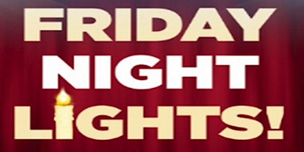 Friday Night Lights - Kabbalat Shabbat and Community Dinner