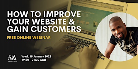 HOW TO IMPROVE YOUR WEBSITE & GAIN CUSTOMERS  | FREE LIVE  BUSINESS WEBINAR tickets