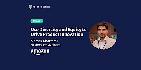 Webinar: Use Diversity & Equity to Drive Product Innovation by Amazon Sr PM tickets