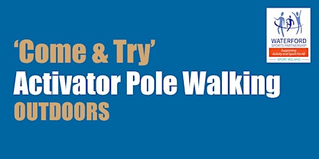 Come & Try Activator Pole Walking @ Cappoquin tickets