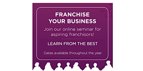 FRANCHISE YOUR BUSINESS SEMINAR tickets