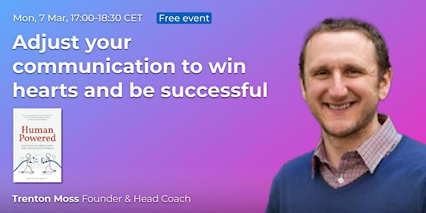 Adjust your communication to win hearts and be successful + Masterclass