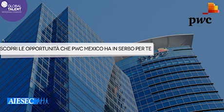Immagine principale di Sales and Finance internships for Italian graduates in PWC Mexico - Live chat with Elisa Bai, representative of PWC Mexico 