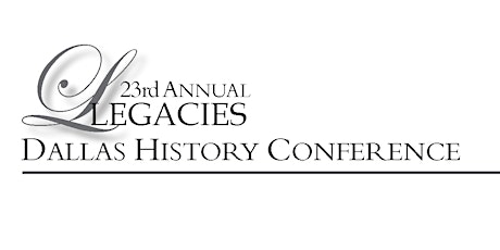 23rd Annual Legacies Dallas History Conference: Dining & Drinking in Dallas entradas