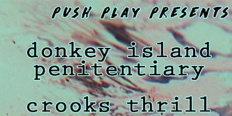 Push Play Presents: Donkey Island Penitentiary, Crooks Thrill & more primary image