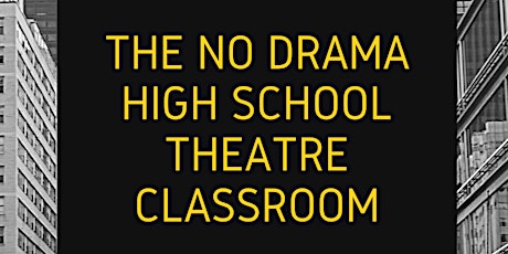 The No Drama High School Theatre Classroom tickets