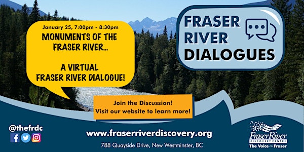 Monuments of the Fraser River - A Virtual Fraser River Dialogue