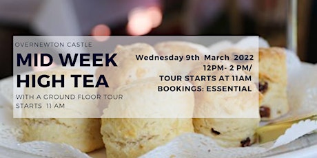 March 9th -Mid Week  High Tea  and  Overnewton Castle Tour tickets