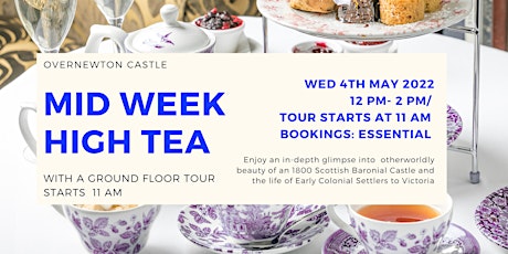 MAY 4TH   -Mid Week  High Tea  and  Overnewton Castle Tour tickets