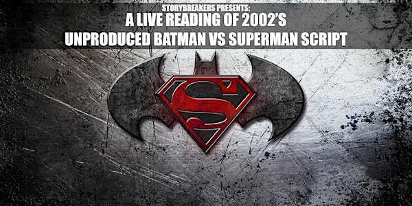 Storybreakers Presents: Batman Vs Superman Live (The Original Script)