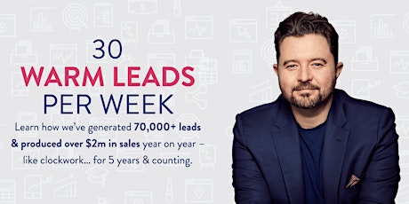 How to create 30 warms leads/week. W. Best-Selling Author Daniel Priestley tickets