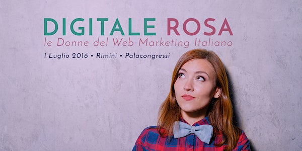 DIGITALEROSA - l'Evento di Formazione con le Donne del Web Marketing Italia...