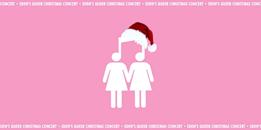 TONIGHT! Eden's Queer Christmas Concert (SOLD OUT. DOOR TICKETS ONLY!) primary image