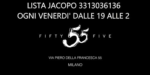 Immagine principale di 55 Milano  Giovedi'-Venerdì -Sabato -Domenica  - Lista Jacopo 3313036136 
