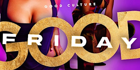 GOOD FRIDAY @ Bitter End | DALLAS' #1 Friday Night Party! tickets
