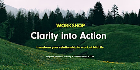 Clarity into Action: A Workshop for the MidLife+MidCareer Crossroads tickets