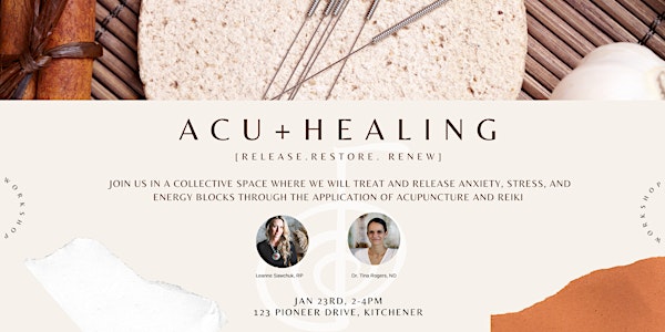 ACU + Healing:  Treating Anxiety + Stress  with Acupuncture + Reiki
