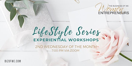 The Business of WE (Women Entrepreneurs) LIFESTYLE SERIES tickets
