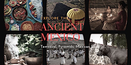 Ancient Mexico (Temazcal, Teotihuacán, Mexican food) boletos