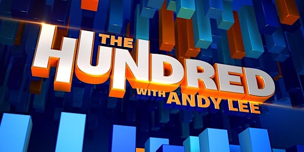 THE HUNDRED WITH ANDY LEE - LIVE STUDIO AUDIENCE!