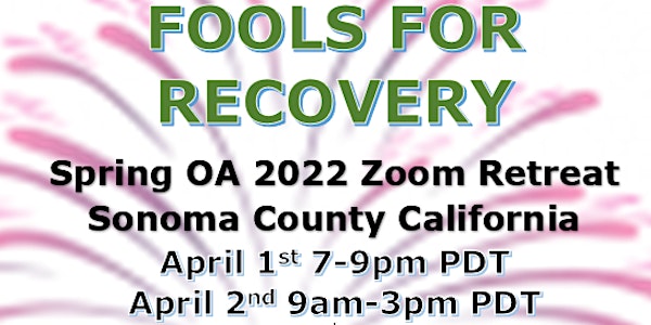 Fools for Recovery - Sonoma County OA Spring Retreat