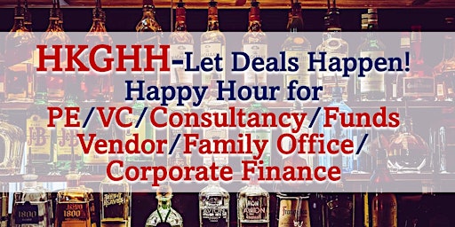 LET DEALS HAPPEN! Happy Hour Drinks For PE/VC/Consultancy/Family Offices
