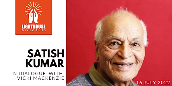 The Lighthouse Dialogues IV: An Interview with Satish Kumar