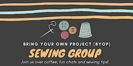 Bring your own project - Sewing Group tickets