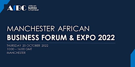 AfBC Manchester  African Business Forum and Expo 2022 tickets