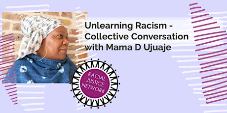 Unlearning Racism - Collective Conversation with Mama D Ujuaje tickets