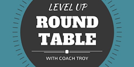 April 11th Level Up Business Coaching Round Table primary image