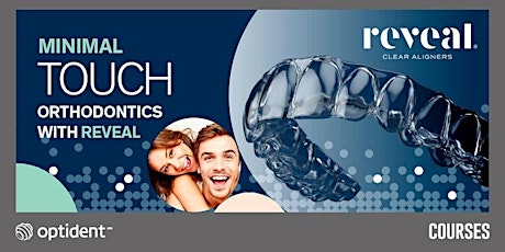 Minimal Touch Orthodontics with Reveal tickets