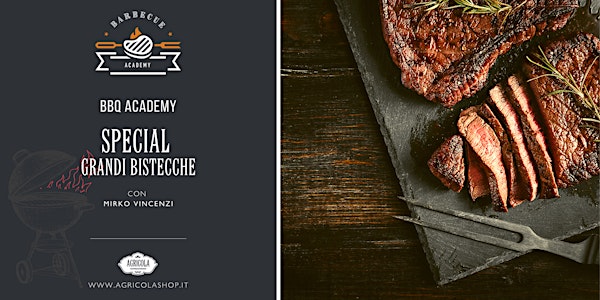 BBQ ACADEMY SPECIAL | Le grandi bistecche