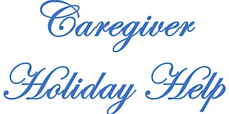 Dementia Caregiver Holiday Help! primary image