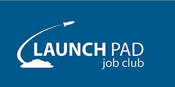 Launch Pad Job Club (FREE) Weekly Meeting