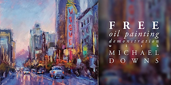 Free Oil Painting Demonstration with Michael Downs
