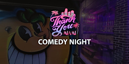 Primaire afbeelding van Thank You Miami Comedy Night (Friday)