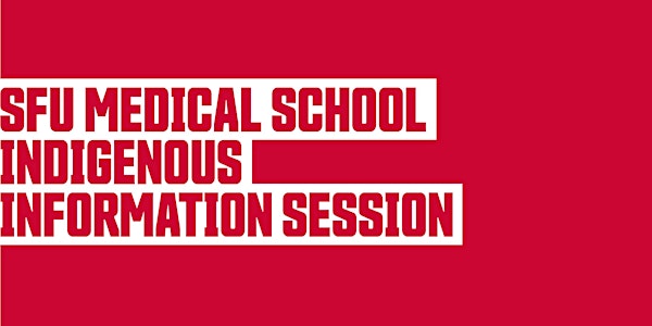 SFU Medical School: Indigenous Information Session