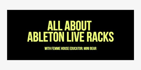 January Femme House Session: ALL ABOUT ABLETON LIVE RACKS tickets