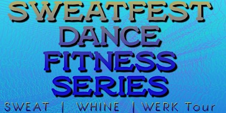 2022 OK SWEATFEST Dance Fitness Series: Sweat | Whine | Werk Tour tickets