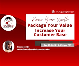 Know Your Worth & Package Your Value To Increase Your Customer Base primary image