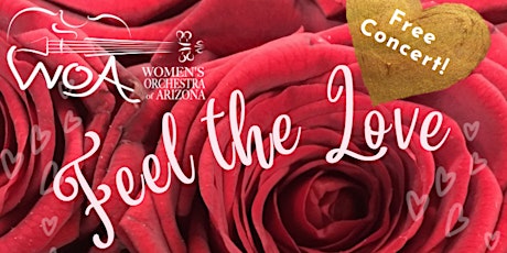 "Feel the Love" - FREE Concert by the Women's Orchestra of Arizona tickets