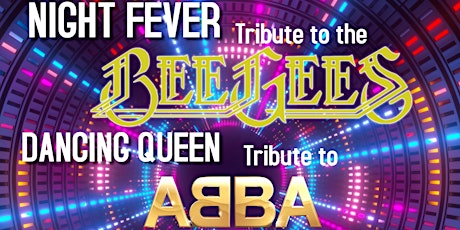BeeGees Tribute with Abba Tribute -Night Fever and Dancing Queen tickets