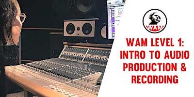 WAM Level 1: Intro to Audio Production & Recording VIRTUAL